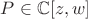 $P \in \mathbb C[z,w]$