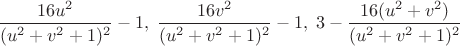 $\dfrac{16u^2}{(u^2+v^2+1)^2}-1,\;\dfrac{16v^2}{(u^2+v^2+1)^2}-1,\;3-\dfrac{16(u^2+v^2)}{(u^2+v^2+1)^2}$