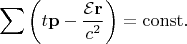 $$\sum\left(t\mathbf{p}-\frac{\mathcal{E}\mathbf{r}}{c^2
}\right)=\mathrm{const}.$$