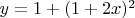 $y = 1 + (1 + 2x)^2$