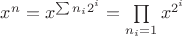 $x^n = x^{\sum n_i 2^i} = \prod\limits_{n_i = 1} x^{2^i}$