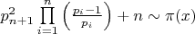 $p_{n + 1}^2\prod\limits_{i = 1}^n {\left( {\frac{p_i - 1}{p_i}} \right) + n} \sim \pi (x)$