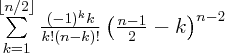 \large${\sum\limits_{k=1}^{\lfloor{n/2}\rfloor}\frac{(-1)^k{k}}{k!(n-k)!}\left(\frac{n-1}{2}-k\right)^{n-2}}$