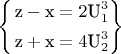$\left\{ \begin{gathered} {\text{z}} - {\text{x}} = {2\text{U}}_1^3 \hfill \\ {\text{z}} + {\text{x}} = 4{\text{U}}_2^3 \hfill \\ \end{gathered} \right\}$