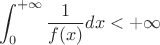 $$\int_{0}^{+\infty} {\frac{1}{f(x)}dx} < +\infty$$
