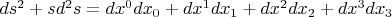 $ds^2 + sd^2 s = dx^0 dx_0 + dx^1 dx_1 + dx^2 dx_2 + dx^3 dx_3$