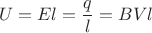 \[
U = El = \frac{q}{l} = BVl
\]
