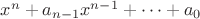 $x^n + a_{n-1}x^{n-1}+\dots+a_0$