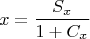 $$x = \frac{{S_x }}{{1 + C_x }}$