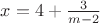 $x=4+\frac{3}{m-2}$