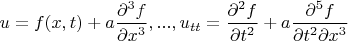 $u = f(x, t) + a\dfrac{\partial^3 f}{\partial x^3}, ..., u_{tt} = \dfrac{\partial^2 f}{\partial t^2} + a\dfrac{\partial^5 f}{\partial t^2 \partial x^3}$