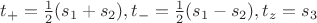 $t_+=\frac12(s_1+ s_2),t_-=\frac12(s_1-s_2), t_z=s_3$