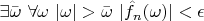 $\exists \bar{\omega }\text{  }\forall \omega \text{  }|\omega |>\bar{\omega }\text{  }|\hat{f}_n(\omega )|<\epsilon $