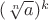 $(\sqrt[n]{a})^k$