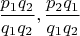 $\dfrac{p_1q_2}{q_1q_2},\dfrac{p_2q_1}{q_1q_2}$