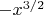 $-x^{3/2}$