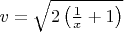 $v=\sqrt{2\left(\frac 1x+1\right)}$