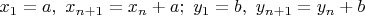 $x_1=a,\ x_{n+1}=x_n+a;\ y_1=b,\ y_{n+1}=y_n+b$