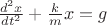 $\frac{d^{2}x}{dt^{2}}+\frac{k}{m}x=g$