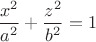 $\dfrac{x^2}{a^2}+\dfrac{z^2}{b^2}=1$ $\dfrac{x^2}{a^2}+\dfrac{z^2}{b^2}=1$
