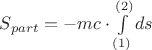 $S_{part}=-mc\cdot\int\limits_{(1)}^{(2)}ds$