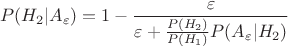 $$P(H_2 | A_\varepsilon) =  1 -  \dfrac{\varepsilon }{\varepsilon  + \frac{P(H_2)}{P(H_1)}P(A_\varepsilon |H_2)} 
$$