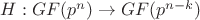 $H:GF(p^n)\to GF(p^{n-k})$