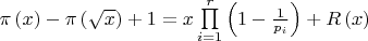 $\pi \left( x \right) - \pi \left( {\sqrt x } \right) + 1 = x\prod\limits_{i = 1}^r {\left( {1 - \frac{1}
{{p_i }}} \right)}  + R\left( x \right)$