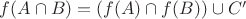 $f(A \cap B) = (f(A) \cap f(B)) \cup C'$