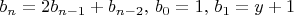 $b_n = 2b_{n-1} + b_{n-2}, \, b_0 = 1,\, b_1 = y+1$