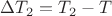 $\Delta T_2= T_2-T $