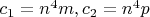 $c_1=n^4m, c_2=n^4p$