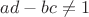 $ad-bc\neq1$