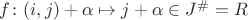 $f\colon (i, j) + \alpha\mapsto j +\alpha\in J^{\#}=R$