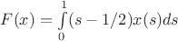 $F(x)=\int\limits_{0}^{1}(s-1/2)x(s)ds$