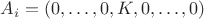 $A_i=(0,\ldots,0,K,0,\ldots,0)$