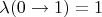 $\lambda(0 \rightarrow 1)=1 $