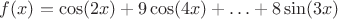 $f(x)= \cos(2 x)+9\cos(4 x)+\ldots+8 \sin(3 x)$