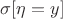 $\sigma[\eta=y]$