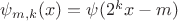 $\psi_{m,k}(x)=\psi(2^{k}x - m)$