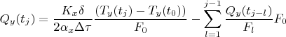 $$Q_y(t_j)=\frac {K_x \delta} {2 \alpha_x \Delta \tau} \frac {(T_y(t_j)-T_y(t_0))} {F_0} - \sum_{l=1}^{j-1} \frac {Q_y(t_{j-l})} {F_l} {F_0}$$