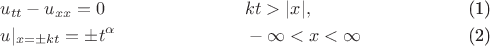 \begin{align}
&u_{tt}-u_{xx}=0 && k t>  |x|,\\
&u|_{x= \pm kt} = \pm t^\alpha  &&-\infty<x<\infty
\end{align}