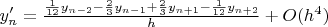 $y'_n = \frac{\frac{1}{12} y_{n-2} - \frac{2}{3}  y_{n-1} + \frac{2}{3} y_{n+1}- \frac{1}{12}y_{n+2}}{h} + O(h^4)$