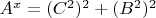 $A^x=(C^2)^2+(B^2)^2$