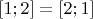 $[1; 2] = [2; 1]$