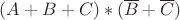 $(A+B+C)*(\overline{B}+\overline{C})$