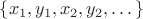 $\{x_1, y_1, x_2, y_2,\dots\}$