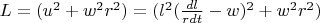 $L=(u^2+w^2r^2)=(l^2(\frac{dl}{rdt}-w)^2+w^2r^2)$