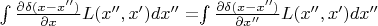 $\int \frac{\partial \delta(x-x'')}{\partial x} L(x'',x') dx'' = $\int \frac{\partial \delta(x-x'')}{\partial x''} L(x'',x') dx''$