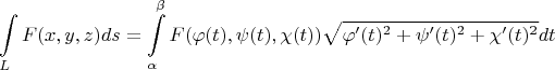 $$\int\limits_L F(x,y,z)ds=\int\limits_\alpha^\beta F(\varphi(t),\psi(t),\chi(t))\sqrt{\varphi'(t)^2+\psi'(t)^2+\chi'(t)^2}dt$$